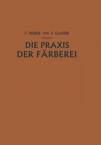 Cover image for Die Praxis Der Farberei: Erfahrungen Re&#438;epturen Und Winke