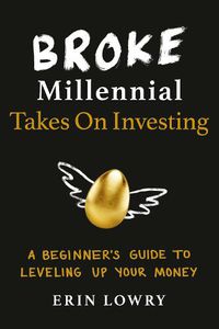 Cover image for Broke Millennial Takes On Investing: A Beginner's Guide to Leveling-Up Your Money