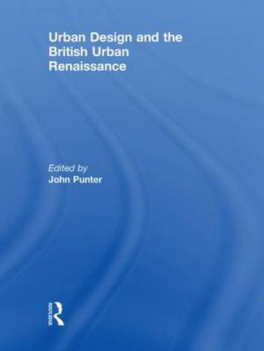 Cover image for Urban Design and the British Urban Renaissance