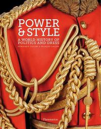 Cover image for Power and Style: A World History of Politics and Dress