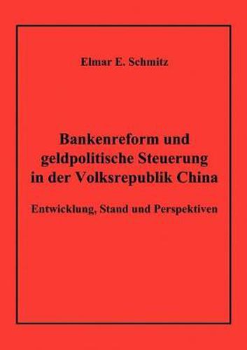 Cover image for Bankenreform und geldpolitische Steuerung in der Volksrepublik China: Entwicklung, Stand und Perspektiven