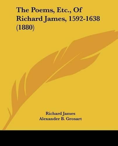 Cover image for The Poems, Etc., of Richard James, 1592-1638 (1880)