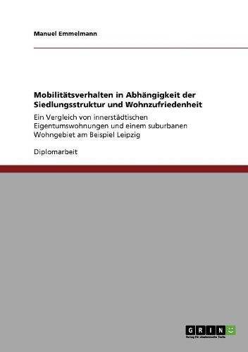 Cover image for Mobilitatsverhalten in Abhangigkeit Der Siedlungsstruktur Und Wohnzufriedenheit