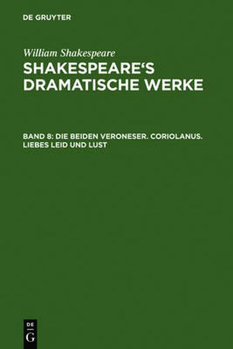 Die Beiden Veroneser. Coriolanus. Liebes Leid Und Lust