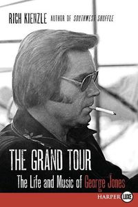 Cover image for The Grand Tour: The Life and Music of George Jones [Large Print]