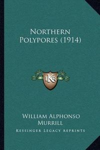 Cover image for Northern Polypores (1914)