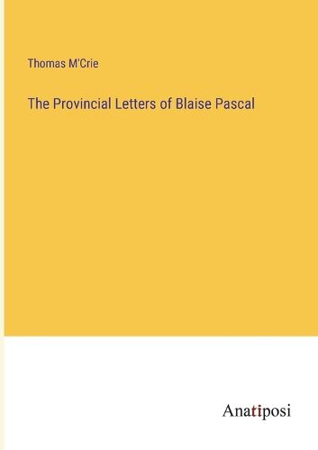 The Provincial Letters of Blaise Pascal