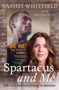 Cover image for Spartacus and Me: Life, Love and Everything In between: Life, Love and Everything In between