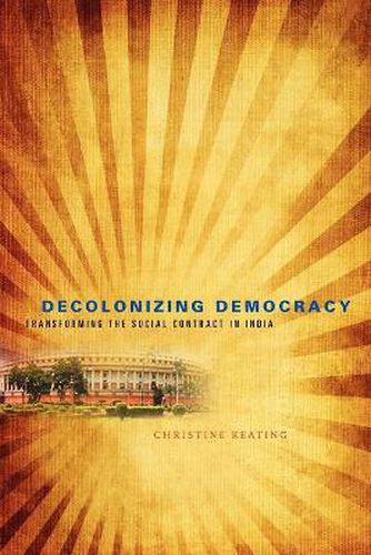 Cover image for Decolonizing Democracy: Transforming the Social Contract in India