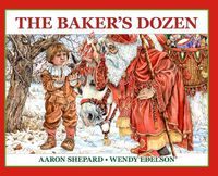 Cover image for The Baker's Dozen: A Saint Nicholas Tale, with Bonus Cookie Recipe and Pattern for St. Nicholas Christmas Cookies (25th Anniversary Edition)