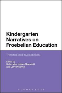 Cover image for Kindergarten Narratives on Froebelian Education: Transnational Investigations