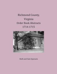 Cover image for Richmond County, Virginia Order Book Abstracts 1714-1715