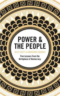 Cover image for Power & the People: Five Lessons from the Birthplace of Democracy