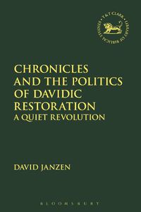 Cover image for Chronicles and the Politics of Davidic Restoration: A Quiet Revolution