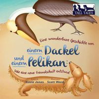 Cover image for Eine wunderbare Geschichte von einem Dackel und einem Pelikan (German/English Bilingual Soft Cover): Wie eine neue Freundschaft entstand (Tall Tales # 2)