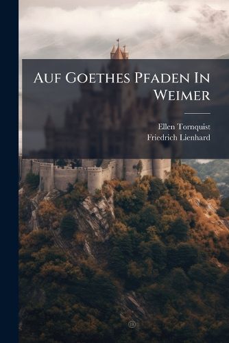 Cover image for Auf Goethes Pfaden in Weimer...