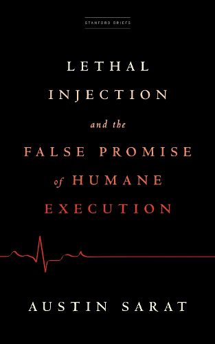 Cover image for Lethal Injection and the False Promise of Humane Execution