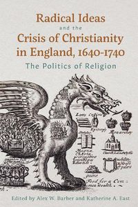 Cover image for Radical Ideas and the Crisis of Christianity in England, 1640-1740