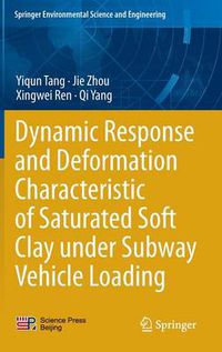 Cover image for Dynamic Response and Deformation Characteristic of Saturated Soft Clay under Subway Vehicle Loading