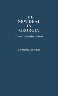 Cover image for The New Deal in Georgia: An Administrative History