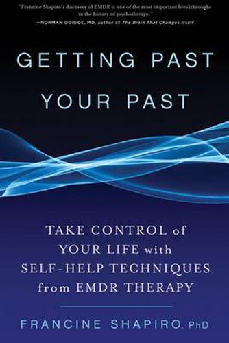 Getting Past Your Past: Take Control of Your Life with Self-Help Techniques from EMDR Therapy