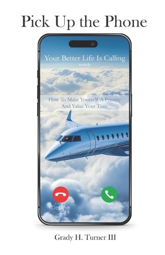 Cover image for Pick up the Phone Your Better Life is Calling