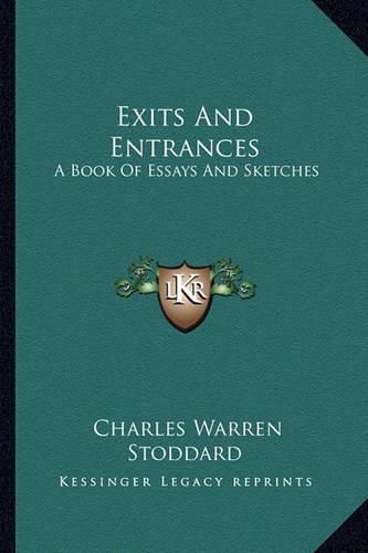 Cover image for Exits and Entrances: A Book of Essays and Sketches