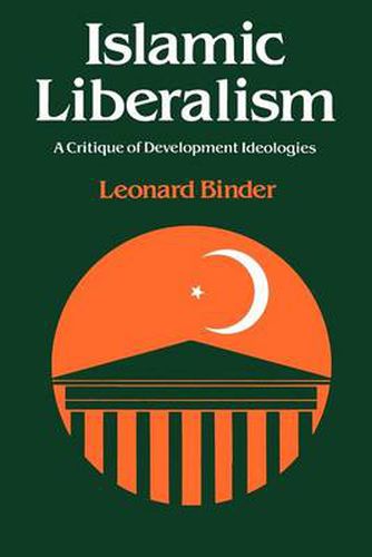 Cover image for Islamic Liberalism: A Critique of Development Ideologies