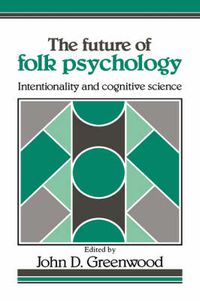 Cover image for The Future of Folk Psychology: Intentionality and Cognitive Science