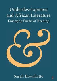 Cover image for Underdevelopment and African Literature: Emerging Forms of Reading