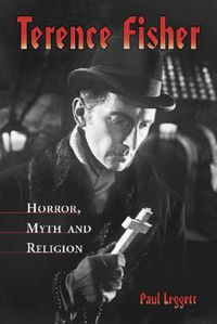 Cover image for Terence Fisher: Horror, Myth and Religion