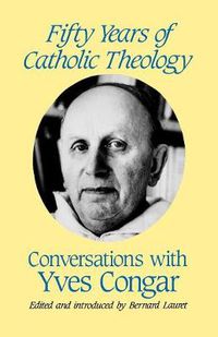 Cover image for Fifty Years of Catholic Theology