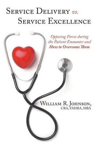 Cover image for Service Delivery vs. Service Excellence: Opposing Forces during the Patient Encounter and How to Overcome Them