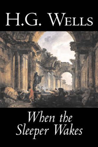 Cover image for When the Sleeper Wakes by H. G. Wells, Science Fiction, Classics, Literary