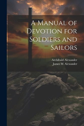 Cover image for A Manual of Devotion for Soldiers and Sailors