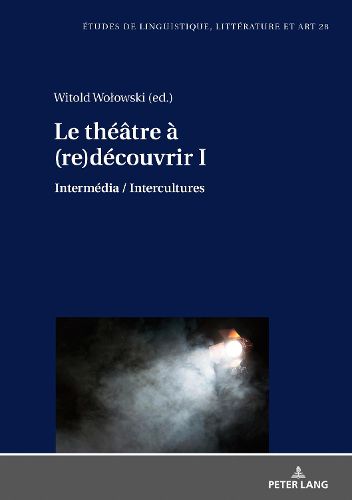 Cover image for Le Theatre A (Re)Decouvrir I: Intermedia / Intercultures