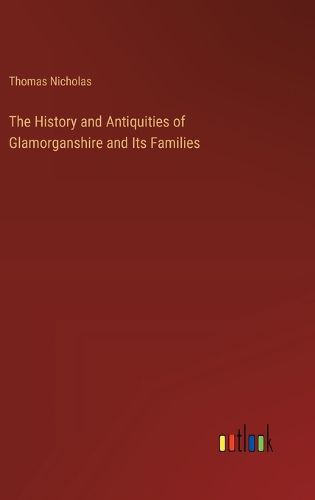Cover image for The History and Antiquities of Glamorganshire and Its Families