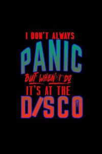 Cover image for I don't always panic but when I do, It's at the disco: Notebook - Journal - Diary - 110 Lined pages