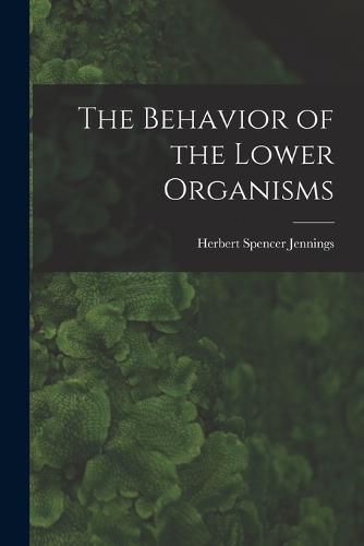 Cover image for The Behavior of the Lower Organisms