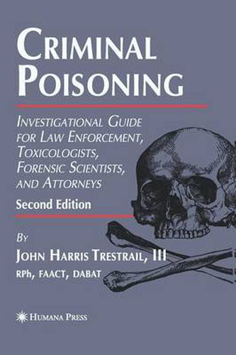 Cover image for Criminal Poisoning: Investigational Guide for Law Enforcement, Toxicologists, Forensic Scientists, and Attorneys