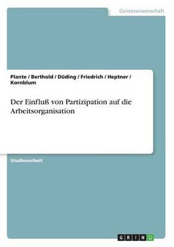 Cover image for Der Einfluss von Partizipation auf die Arbeitsorganisation