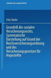 Cover image for Grundriss Des Sozialen Versicherungsrechts: Systematische Darstellung Auf Grund Der Reichsversicherungsordnung Und Des Versicherungsgesetzes Fur Angestellte