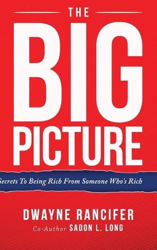 Cover image for The Big Picture: Secrets To Being Rich From Someone Who's Rich