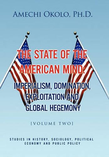 Cover image for The State of the American Mind: Stupor and Pathetic Docility Volume II