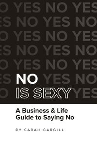 Cover image for No Is Sexy