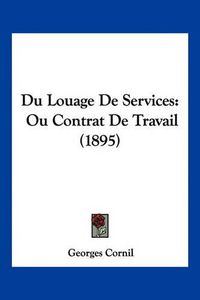 Cover image for Du Louage de Services: Ou Contrat de Travail (1895)