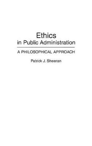 Cover image for Ethics in Public Administration: A Philosophical Approach