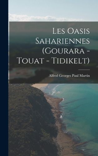Cover image for Les Oasis Sahariennes (Gourara - Touat - Tidikelt)