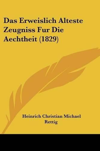 Das Erweislich Alteste Zeugniss Fur Die Aechtheit (1829)