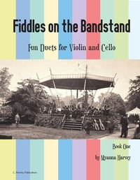 Cover image for Fiddles on the Bandstand, Fun Duets for Violin and Cello, Book One